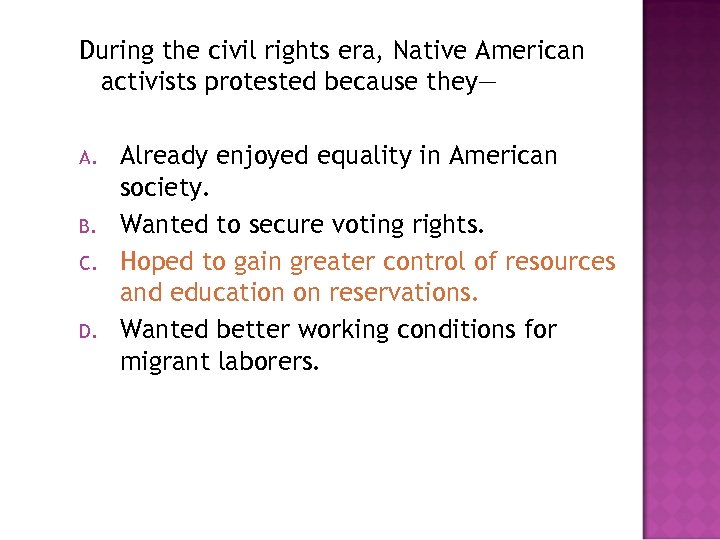 During the civil rights era, Native American activists protested because they— A. B. C.