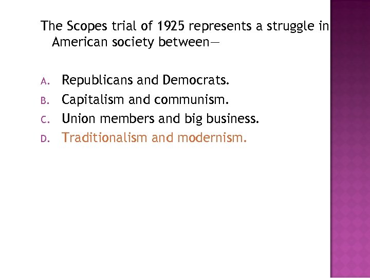 The Scopes trial of 1925 represents a struggle in American society between— A. B.