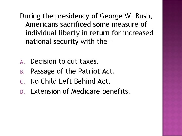 During the presidency of George W. Bush, Americans sacrificed some measure of individual liberty