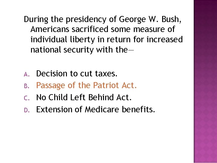 During the presidency of George W. Bush, Americans sacrificed some measure of individual liberty