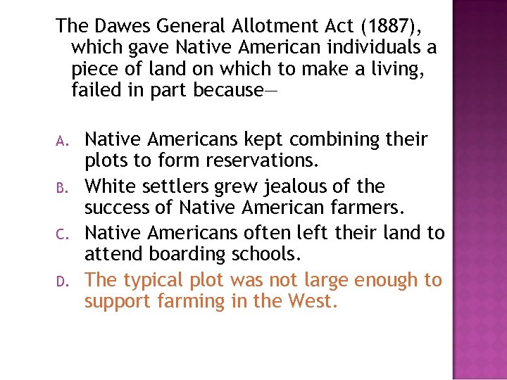 The Dawes General Allotment Act (1887), which gave Native American individuals a piece of