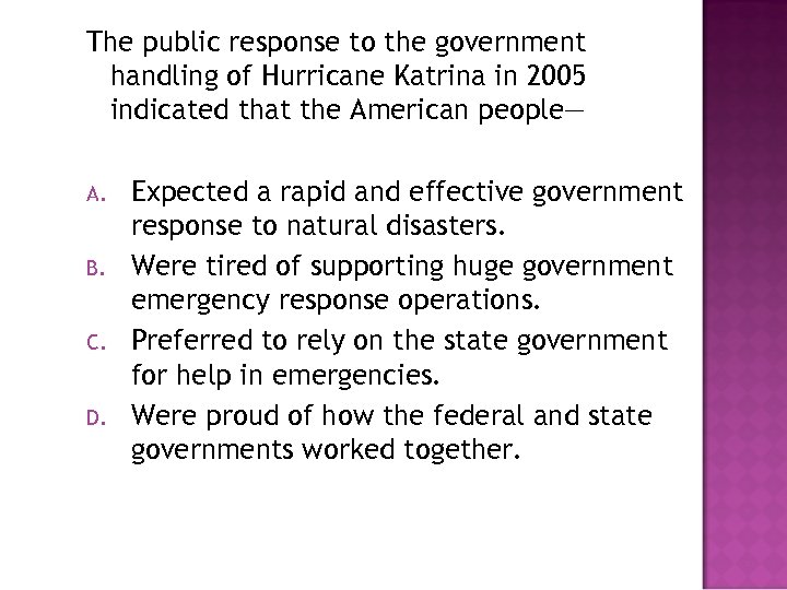 The public response to the government handling of Hurricane Katrina in 2005 indicated that