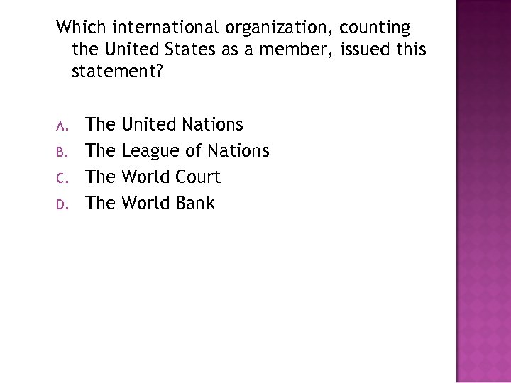 Which international organization, counting the United States as a member, issued this statement? A.