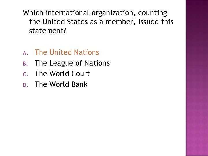 Which international organization, counting the United States as a member, issued this statement? A.