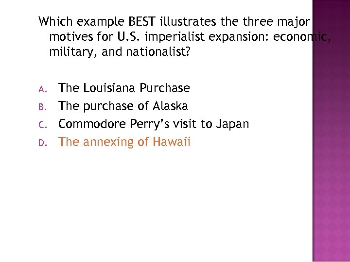 Which example BEST illustrates the three major motives for U. S. imperialist expansion: economic,