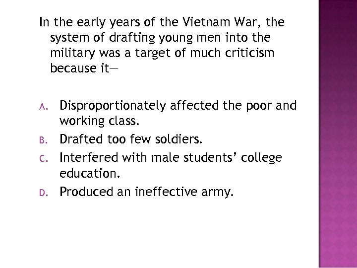 In the early years of the Vietnam War, the system of drafting young men