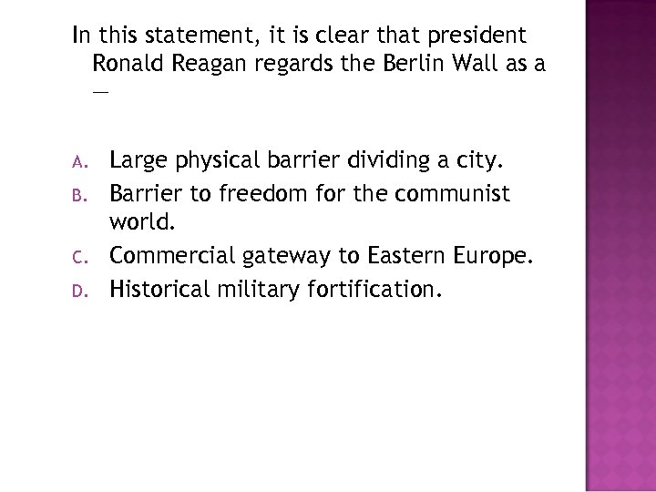 In this statement, it is clear that president Ronald Reagan regards the Berlin Wall