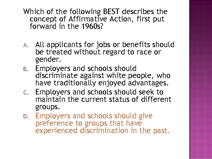 Which of the following BEST describes the concept of Affirmative Action, first put forward