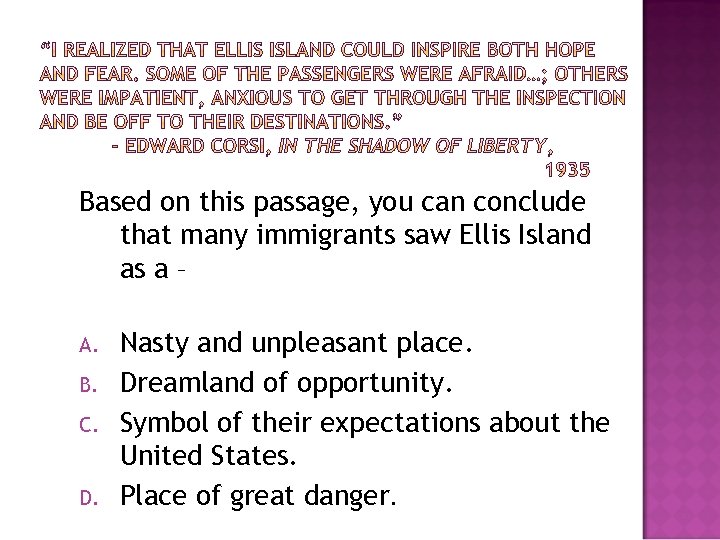 Based on this passage, you can conclude that many immigrants saw Ellis Island as