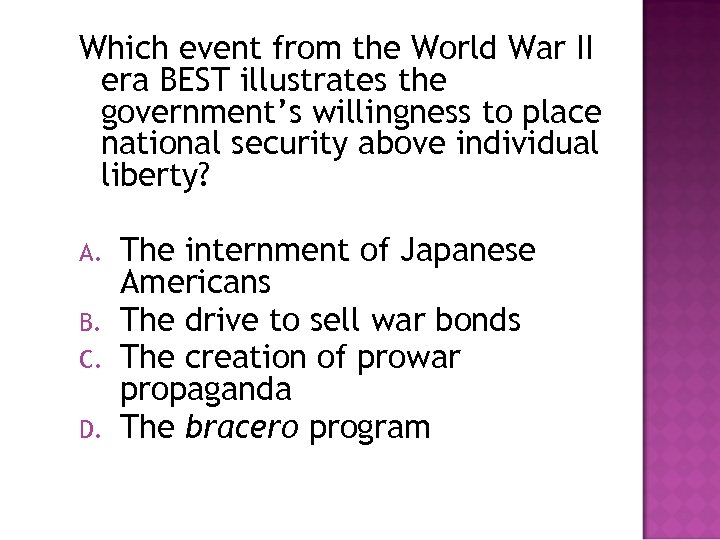 Which event from the World War II era BEST illustrates the government’s willingness to