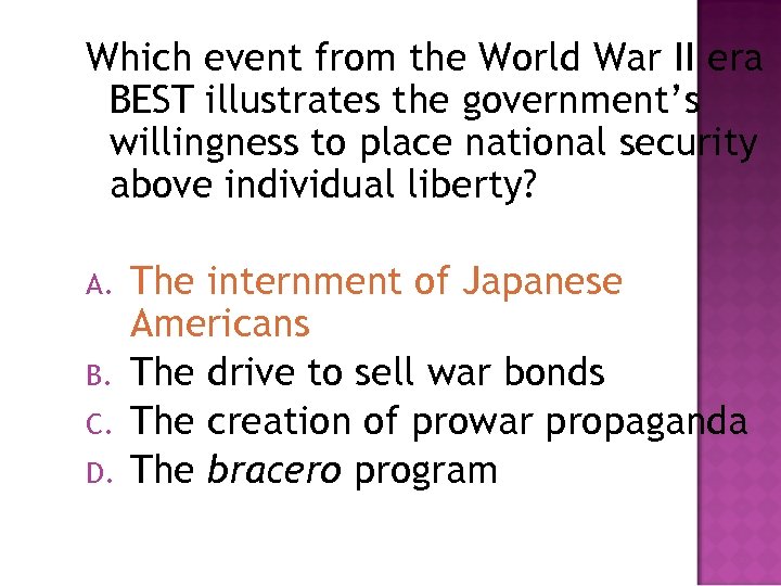 Which event from the World War II era BEST illustrates the government’s willingness to