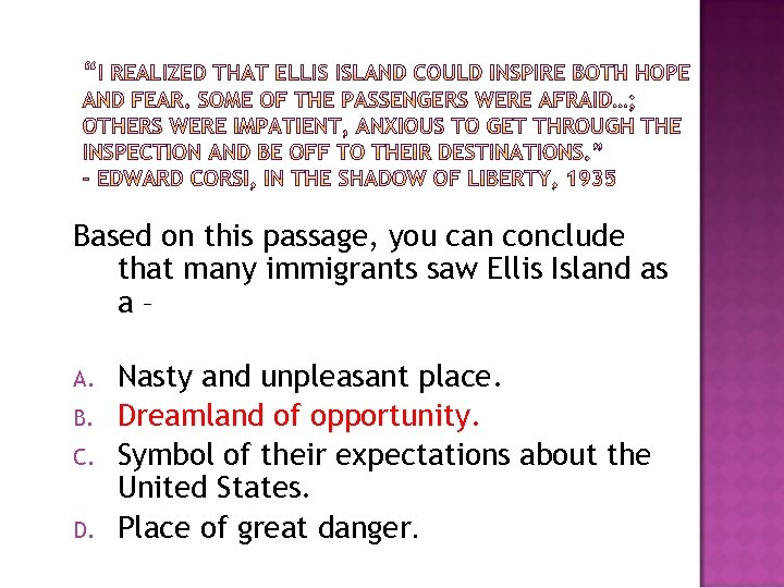 Based on this passage, you can conclude that many immigrants saw Ellis Island as