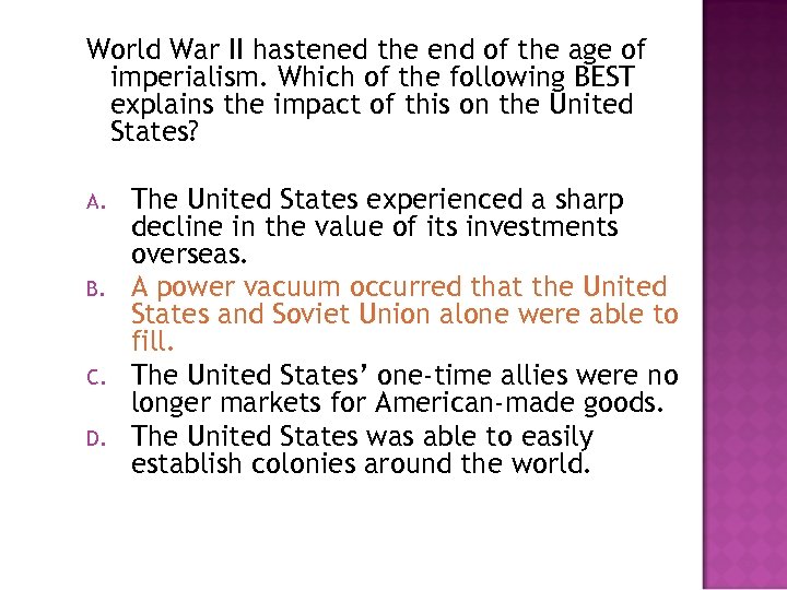 World War II hastened the end of the age of imperialism. Which of the