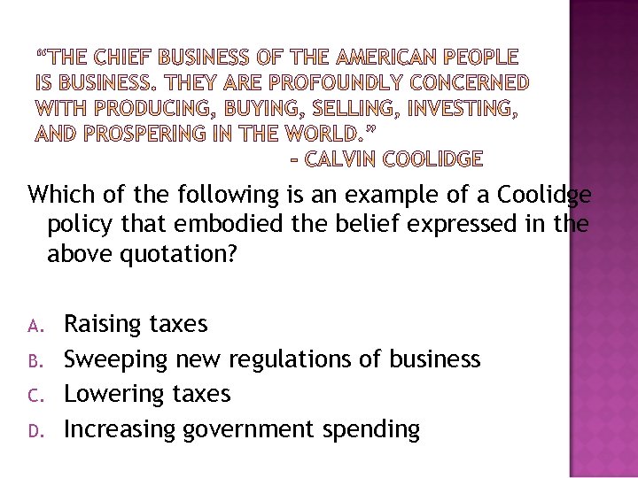 Which of the following is an example of a Coolidge policy that embodied the