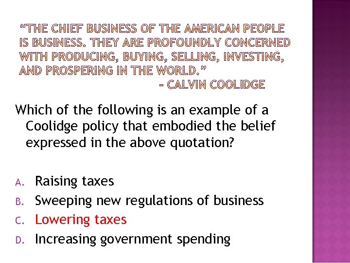 Which of the following is an example of a Coolidge policy that embodied the