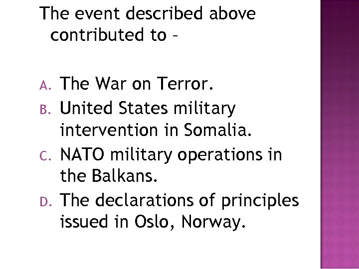 The event described above contributed to – A. B. C. D. The War on