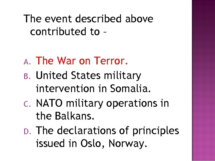 The event described above contributed to – A. B. C. D. The War on