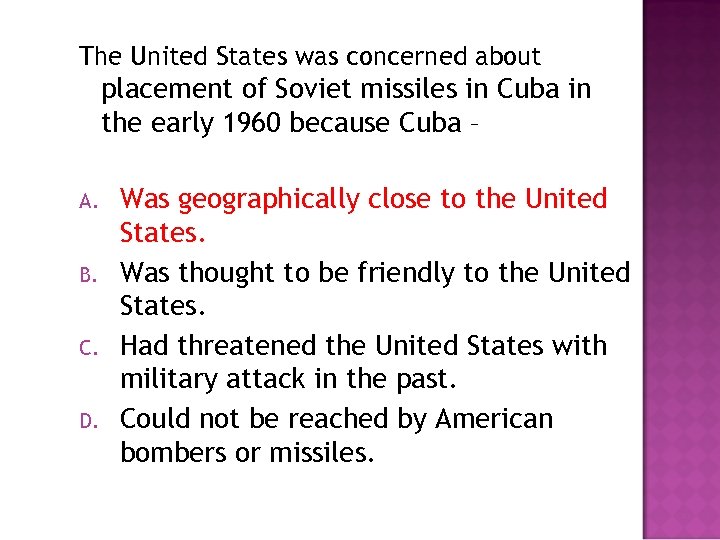 The United States was concerned about placement of Soviet missiles in Cuba in the