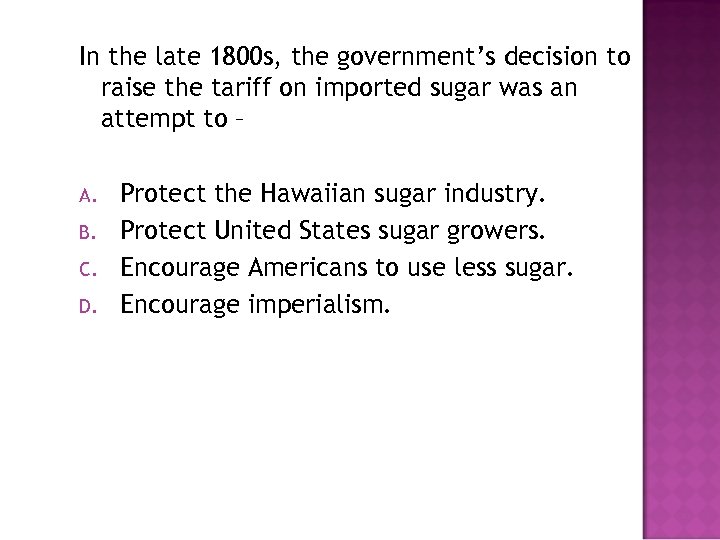 In the late 1800 s, the government’s decision to raise the tariff on imported
