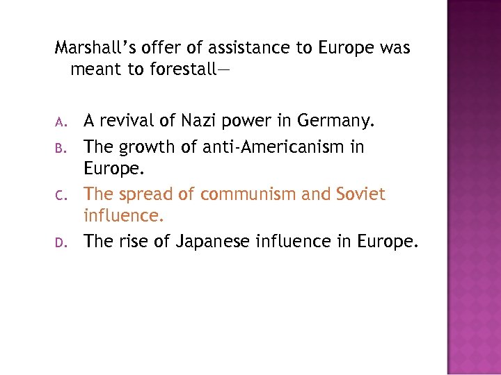 Marshall’s offer of assistance to Europe was meant to forestall— A. B. C. D.