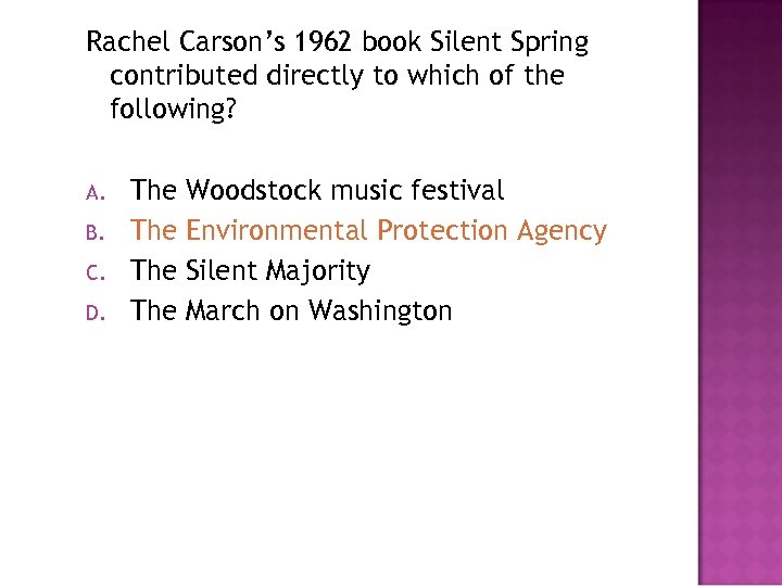 Rachel Carson’s 1962 book Silent Spring contributed directly to which of the following? A.