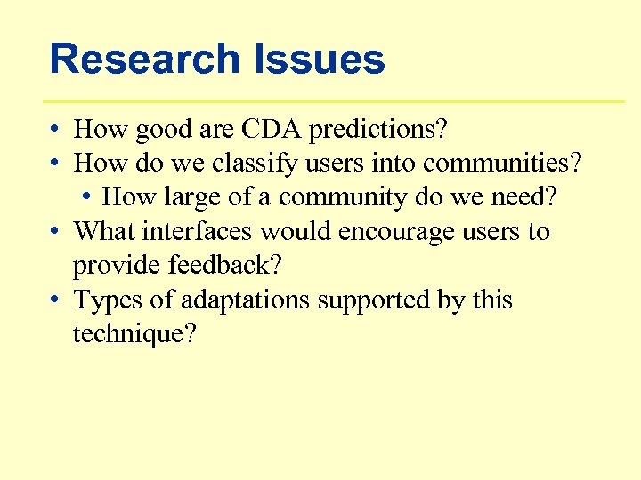 Research Issues • How good are CDA predictions? • How do we classify users