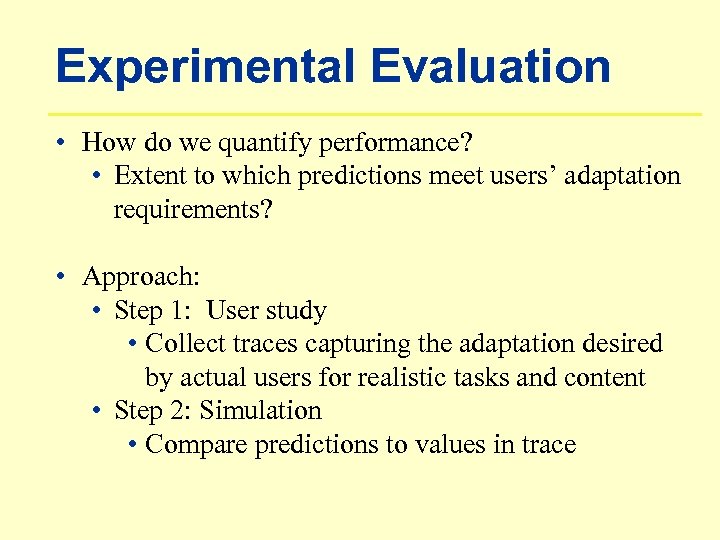 Experimental Evaluation • How do we quantify performance? • Extent to which predictions meet