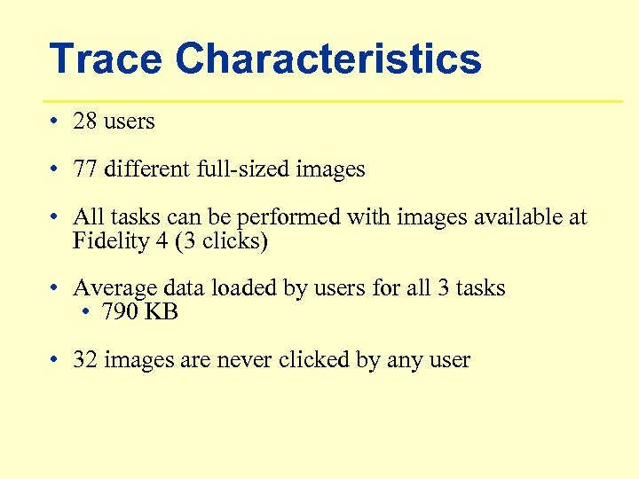 Trace Characteristics • 28 users • 77 different full-sized images • All tasks can
