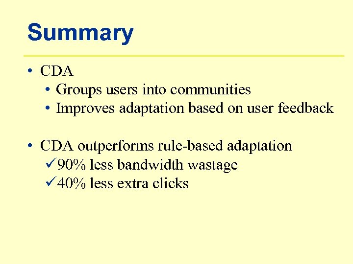 Summary • CDA • Groups users into communities • Improves adaptation based on user