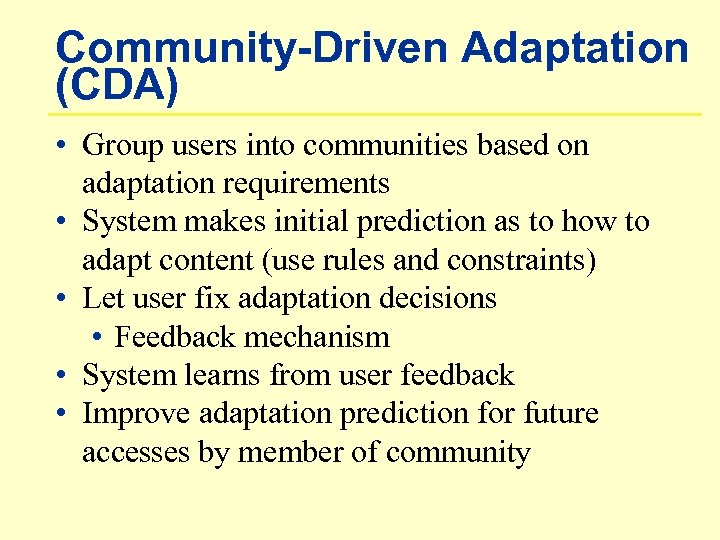 Community-Driven Adaptation (CDA) • Group users into communities based on adaptation requirements • System