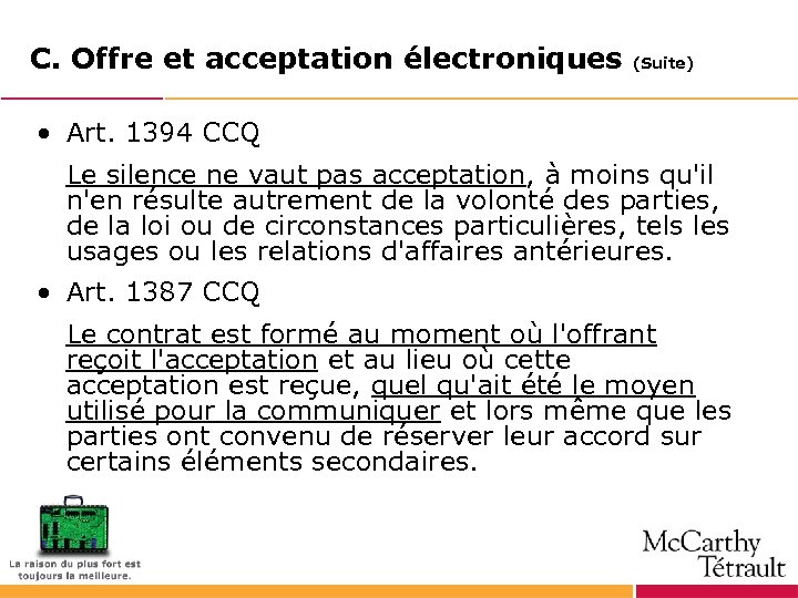 C. Offre et acceptation électroniques (Suite) • Art. 1394 CCQ Le silence ne vaut