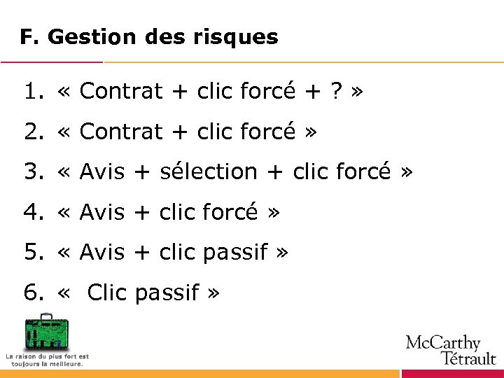 F. Gestion des risques 1. « Contrat + clic forcé + ? » 2.