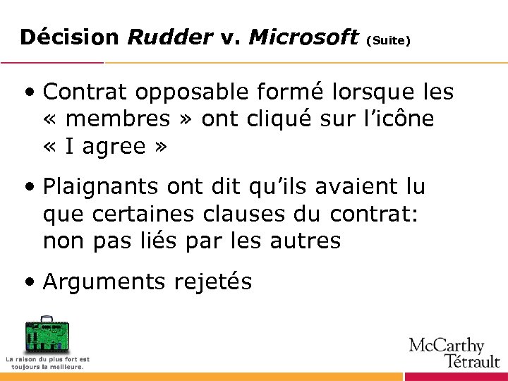 Décision Rudder v. Microsoft (Suite) • Contrat opposable formé lorsque les « membres »