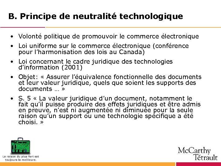 B. Principe de neutralité technologique • Volonté politique de promouvoir le commerce électronique •