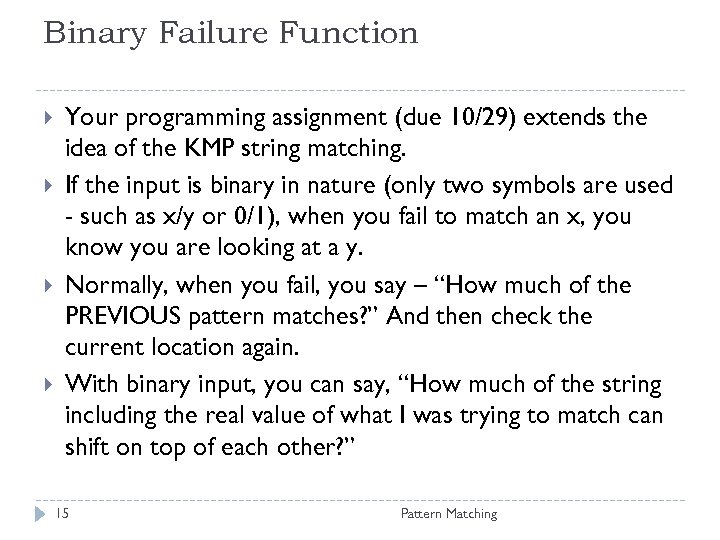 Binary Failure Function Your programming assignment (due 10/29) extends the idea of the KMP