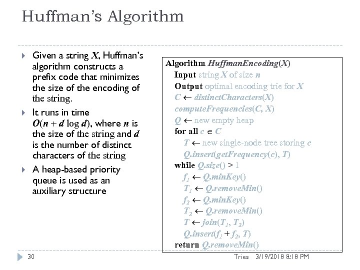 Huffman’s Algorithm Given a string X, Huffman’s algorithm constructs a prefix code that minimizes