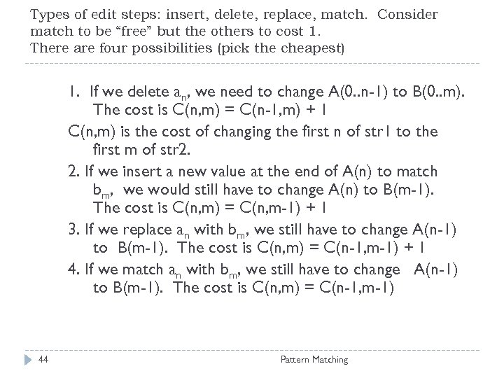 Types of edit steps: insert, delete, replace, match. Consider match to be “free” but