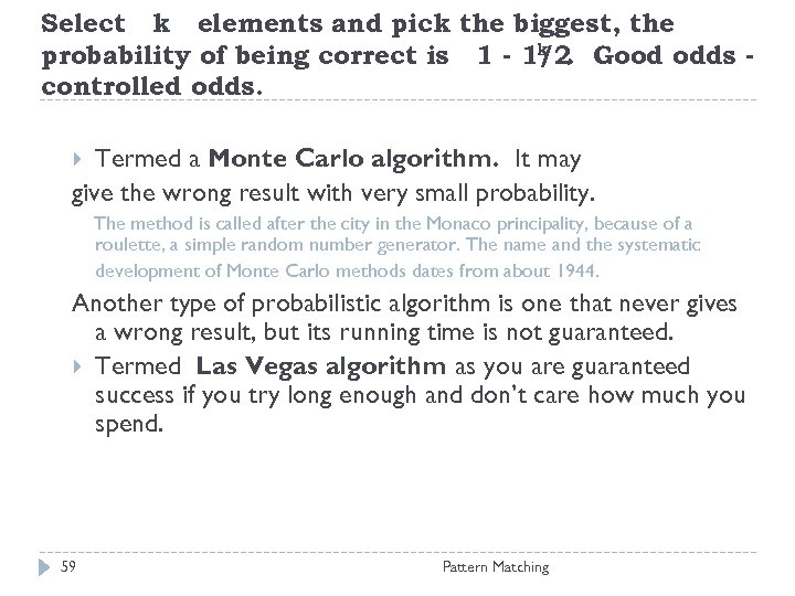 Select k elements and pick the biggest, the k. probability of being correct is