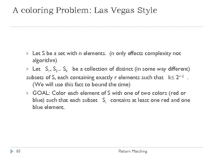 A coloring Problem: Las Vegas Style Let S be a set with n elements.