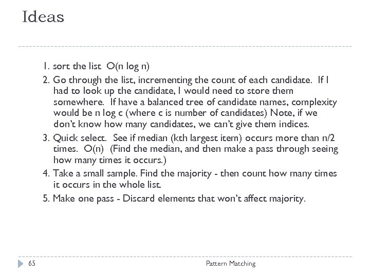 Ideas 1. sort the list O(n log n) 2. Go through the list, incrementing