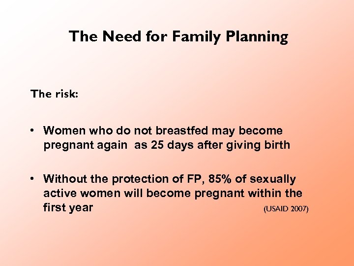 The Need for Family Planning The risk: • Women who do not breastfed may