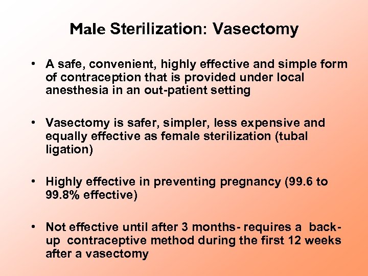 Male Sterilization: Vasectomy • A safe, convenient, highly effective and simple form of contraception