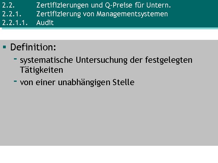 2. 2. 1. 1. Zertifizierungen und Q-Preise für Untern. Zertifizierung von Managementsystemen Audit §
