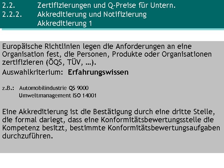 2. 2. 2. Zertifizierungen und Q-Preise für Untern. Akkreditierung und Notifizierung Akkreditierung 1 Europäische