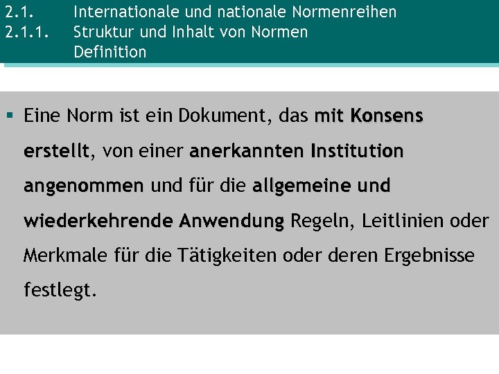 2. 1. 1. Internationale und nationale Normenreihen Struktur und Inhalt von Normen Definition §