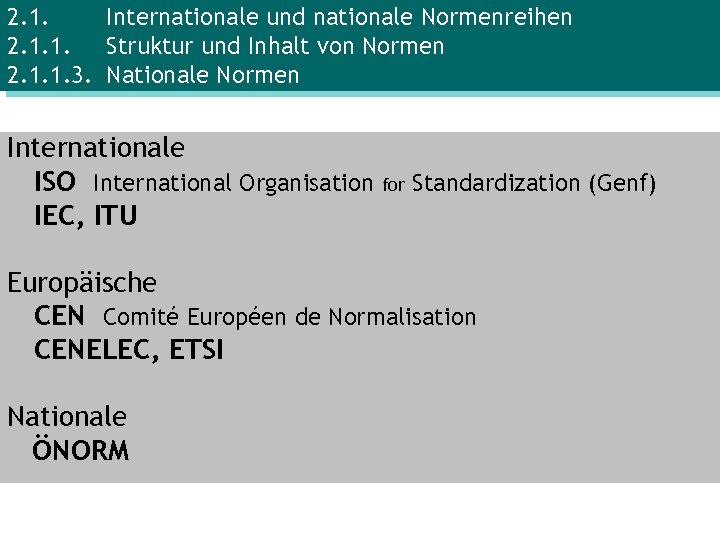 2. 1. Internationale und nationale Normenreihen 2. 1. 1. Struktur und Inhalt von Normen