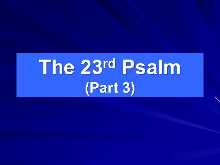 The rd 23 Psalm (Part 3) 