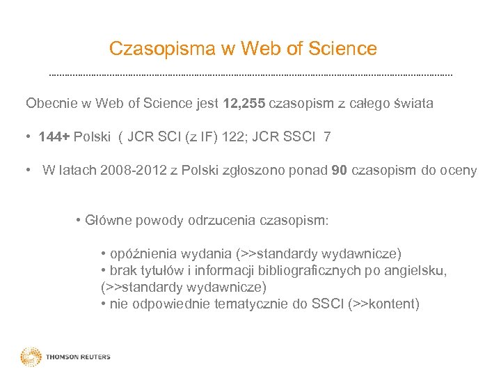 Czasopisma w Web of Science Obecnie w Web of Science jest 12, 255 czasopism