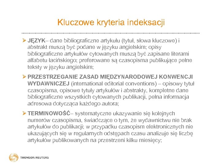 Kluczowe kryteria indeksacji Ø JĘZYK– dane bibliograficzne artykułu (tytuł, słowa kluczowe) i abstrakt muszą