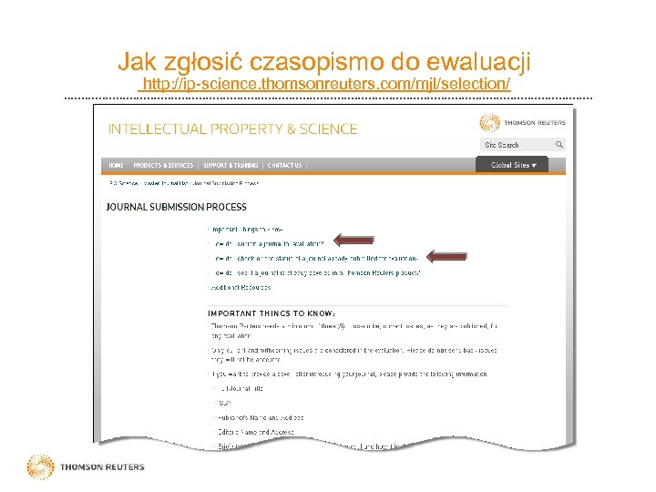 Jak zgłosić czasopismo do ewaluacji http: //ip-science. thomsonreuters. com/mjl/selection/ 